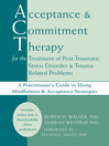 Acceptance and Commitment Therapy for the Treatment of Post-Traumatic Stress Disorder and Trauma-Related Problems (eBook): A Practitioner's Guide to Using Mindfulness and Acceptance Strategies